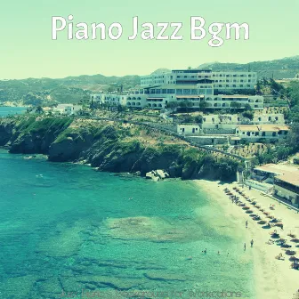 Jazz Piano - Background for Workcations by Piano Jazz Bgm