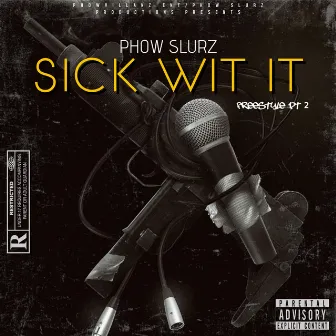 Sick Wit It by Phow Slurz