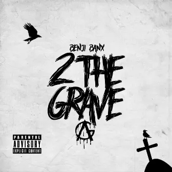 2 the Grave by Benji Banx