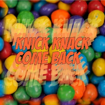 Come Back by Knick Knack