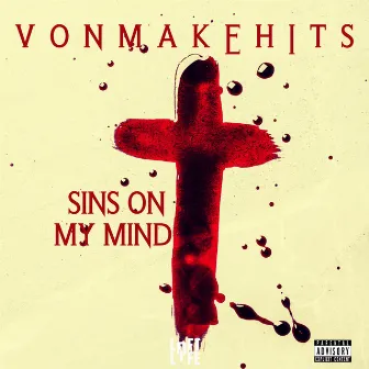 Sins On My Mind by VonMakeHits