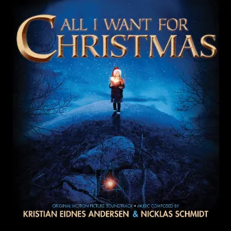 All I Want for Christmas (Original Motion Picture Soundtrack) by Kristian Eidnes Andersen