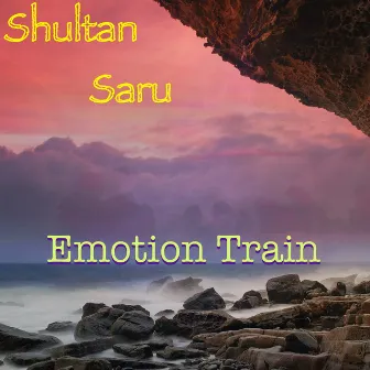 Emotion Train by Shultan Saru