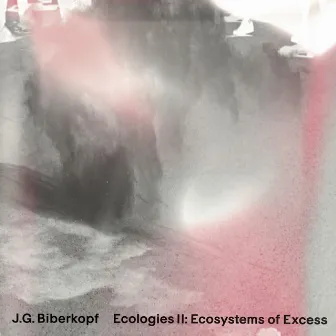 Ecologies II: Ecosystems Of Excess by J.G. Biberkopf