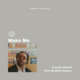 Wake Me by Brother Cosmo