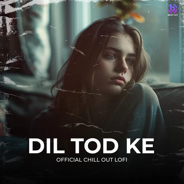 Dil Tod Ke - Breakup sad lofi - Official Chillout version