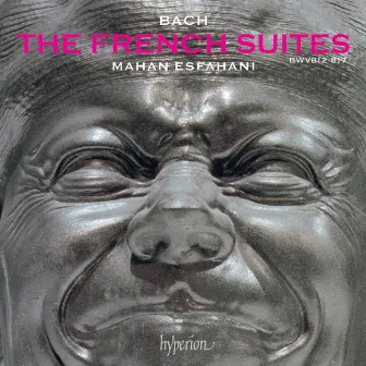 Bach: The French Suites by Mahan Esfahani