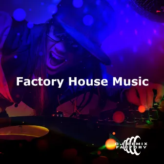 Factory House Music by DJ Remix Factory