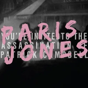 You're Invited (To the Assassination of Patrick Campbell) by Paris Jones