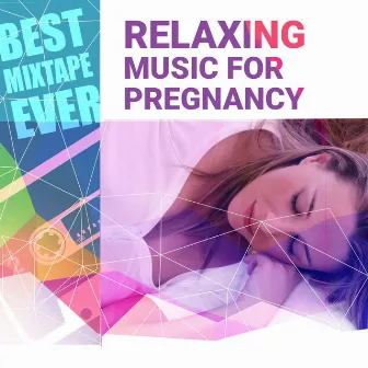 Best Mixtape Ever: Relaxing Music for Pregnancy by Aldona Dvarionaité