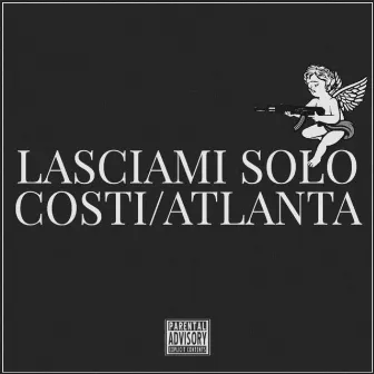 Lasciami Solo-Costi/Atlanta by Mahico