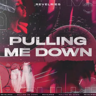 Pulling Me Down by Revelries