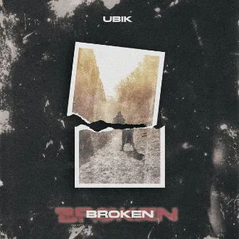 BROKEN by Ubik