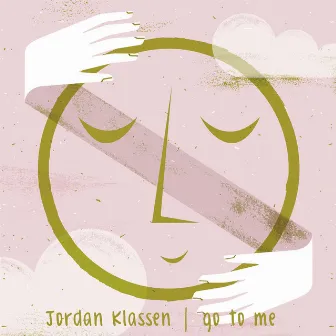 Go to Me by Jordan Klassen