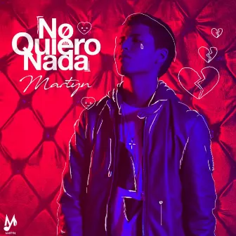 No Quiero Nada - Single by Martyn