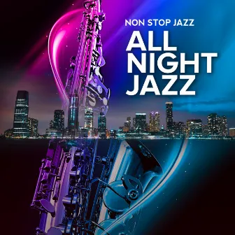 All Night Jazz by Non Stop Jazz