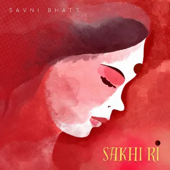 Sakhi Ri by Savni Bhatt