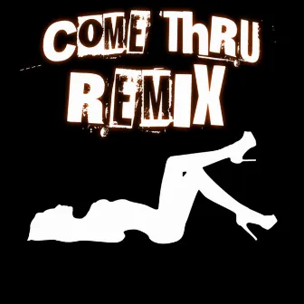 Come Thru (Remix) by Juice-Z