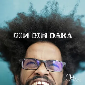 Dim Dim Daka by Chill & Groove