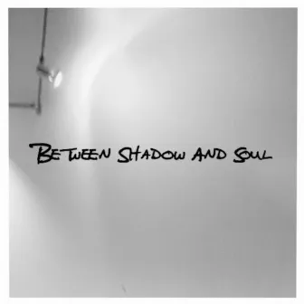 Between Shadow And Soul by Brasta