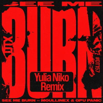 See Me Burn (Yulia Niko Remix) by GPU Panic