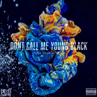 Don't Call Me Young Black by Cross Country Black