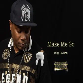 Make Me Go by Dilly Da Don