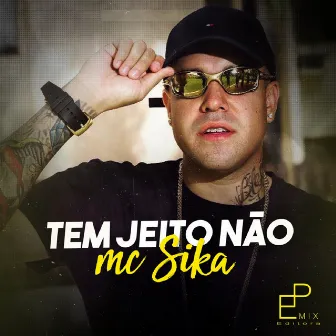 Tem Jeito Não by Mc Sika