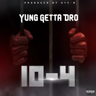 10-4 by Yung Getta Dro