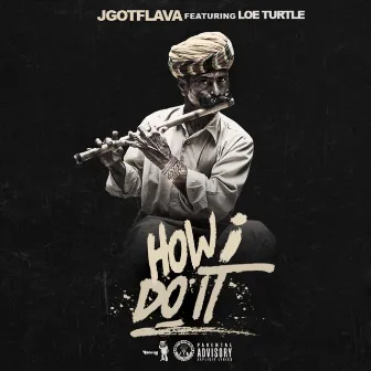 How I Do It by Jgotflava