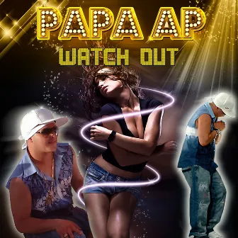 Watch Out by Papa AP