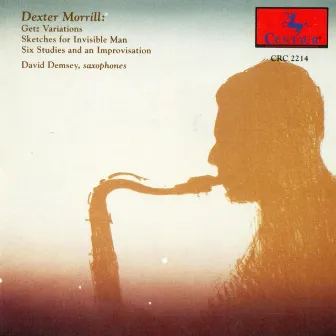 Morrill, D.: Getz Variations / Sketches for Invisible Man / 6 Studies and an Improvisation by Dexter Morrill