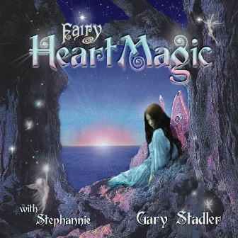 Fairy HeartMagic by Gary Stadler with Stephannie