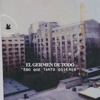 Eso Que Tanto Quieres by El Germen de Todo