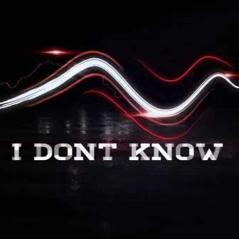 I Dont Know by Marcus Brookins