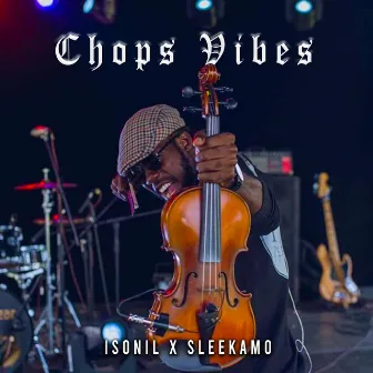 Chops Vibes by Isonil