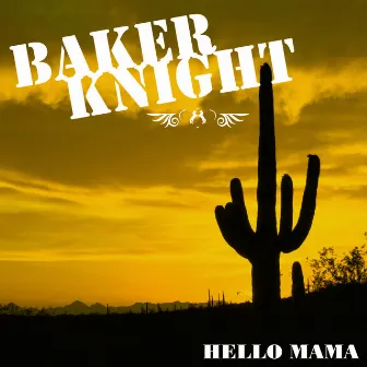 Hello Mama by Baker Knight