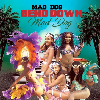 Bend Down by mad dog