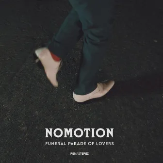 Funeral Parade of Lovers (Remastered) by Nomotion