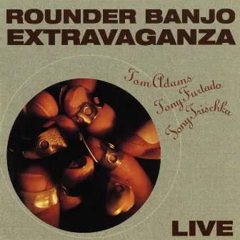 Rounder Banjo Extravaganza (Live / October 14-18, 1991) by Tom Adams