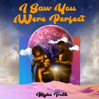 I SAW YOU WERE PERFECT by Myko Truth