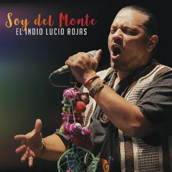 Soy del Monte (En Vivo) by El Indio Lucio Rojas