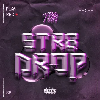 STR8 DROP by T$AN