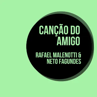 Canção do Amigo by Rafael Malenotti