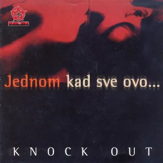 Jednom kad sve ovo... by Knock Out