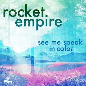 See Me Speak In Color by Rocket Empire