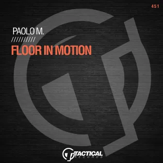 Floor In Motion (Original Mix) by Paolo M