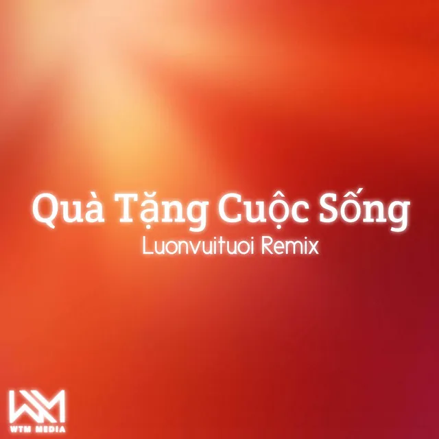 Quà Tặng Cuộc Sống - Remix