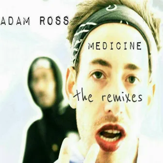 Medicine (The Remixes) by Adam Ross