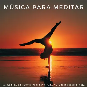 Música Para Meditar: La Música De Lluvia Perfecta Para Tu Meditación Diaria by Som Da Natureza